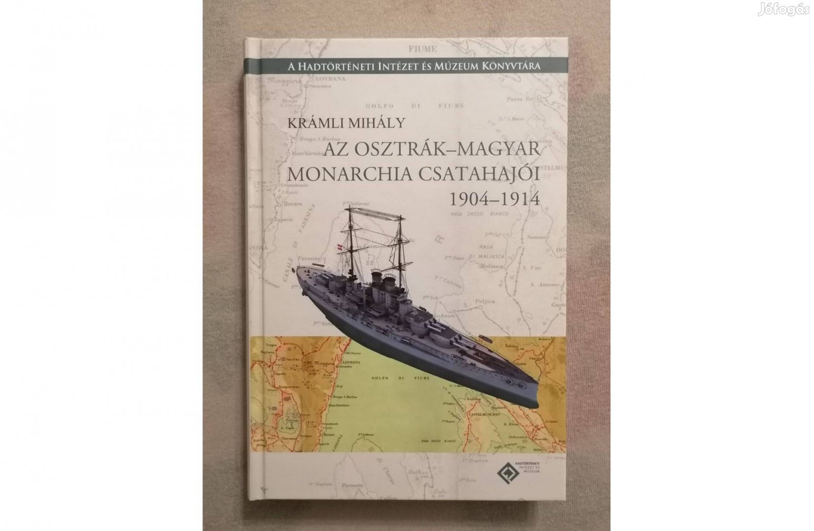 Krámli Mihály: Az Osztrák-Magyar Monarchia csatahajói 1904 - 1914