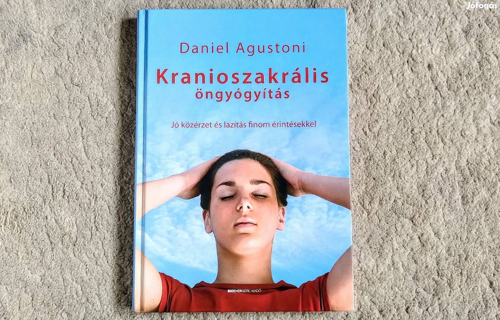 Kranioszakrális öngyógyítás - Daniel Agustoni - Jó közérzet és lazítás