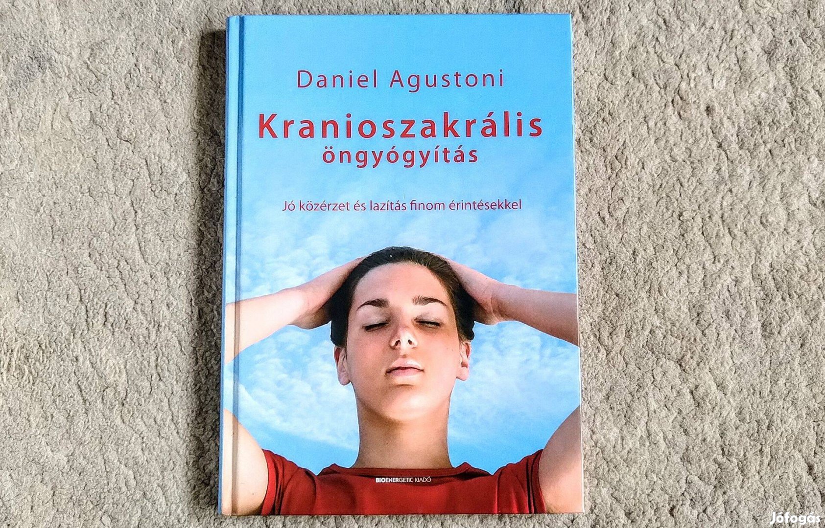 Kranioszakrális öngyógyítás - Daniel Agustoni - Jó közérzet és lazítás