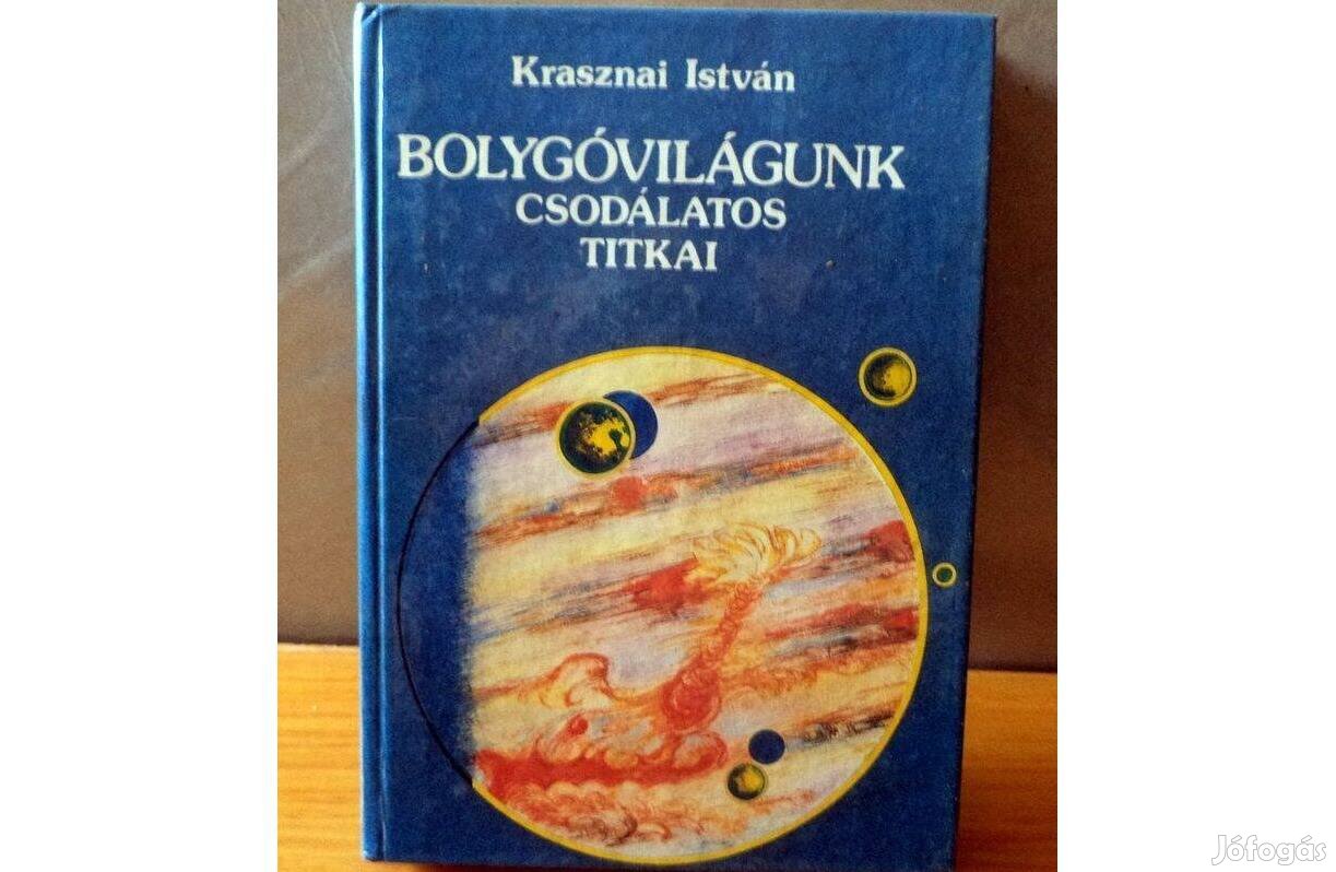 Krasznai István: Bolygóvilágunk csodálatos titkai