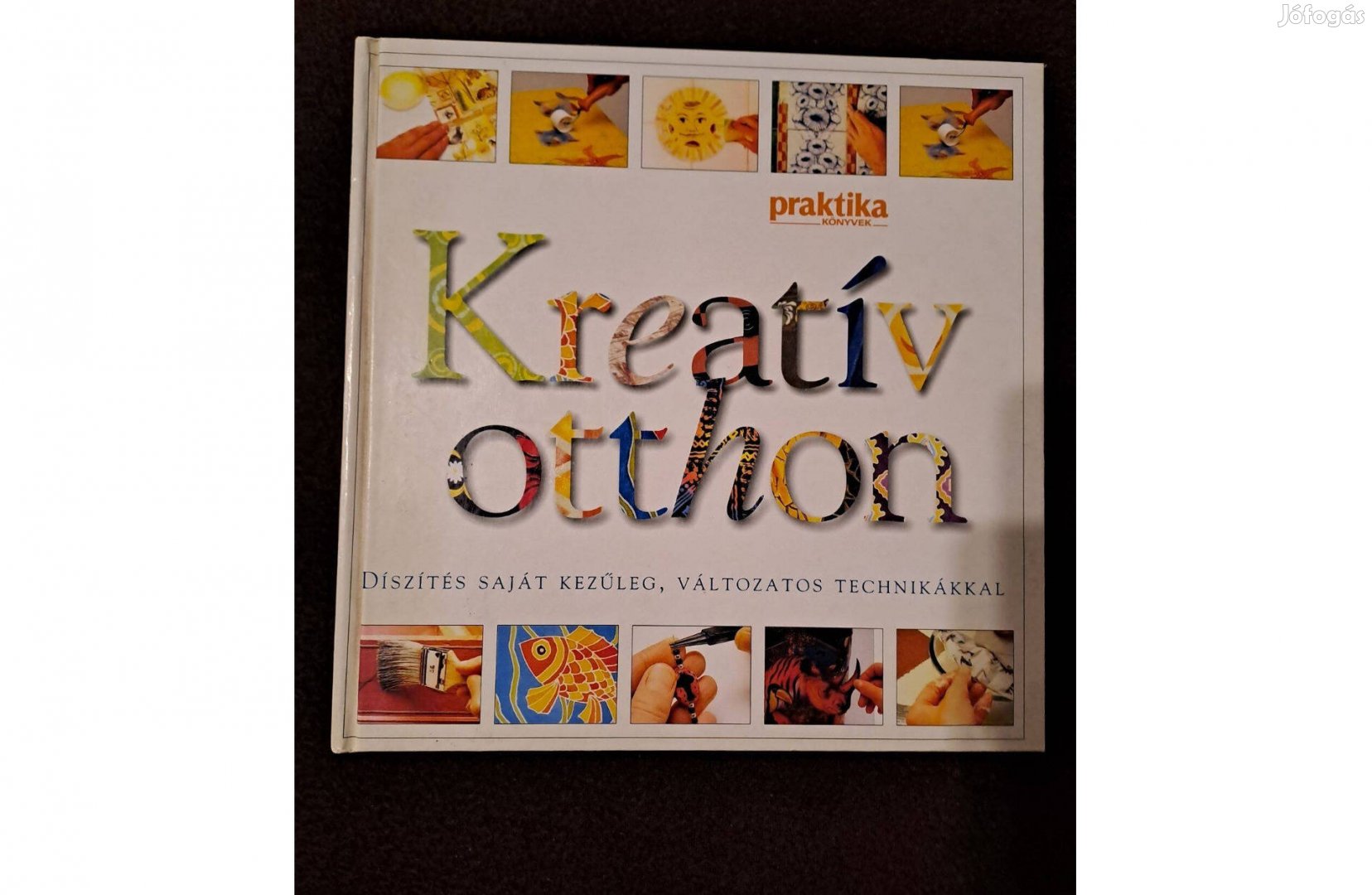 Kreatív otthon - Díszítés saját kezűleg, változatos technikákkal