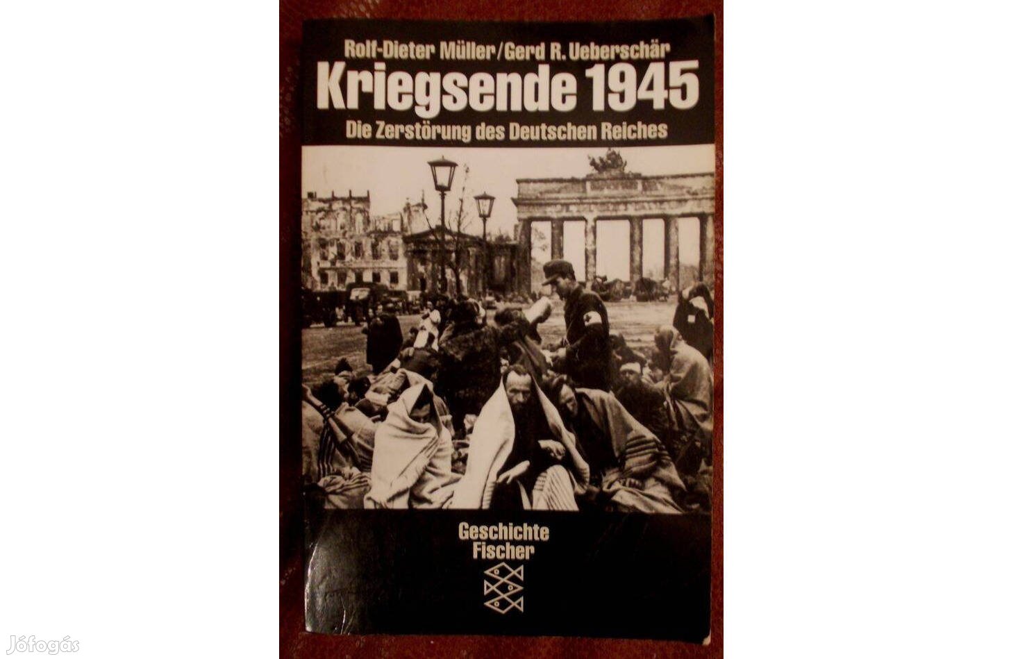 Kriegsende 1945: Die Zerstörung des deutschen Reiches (német)