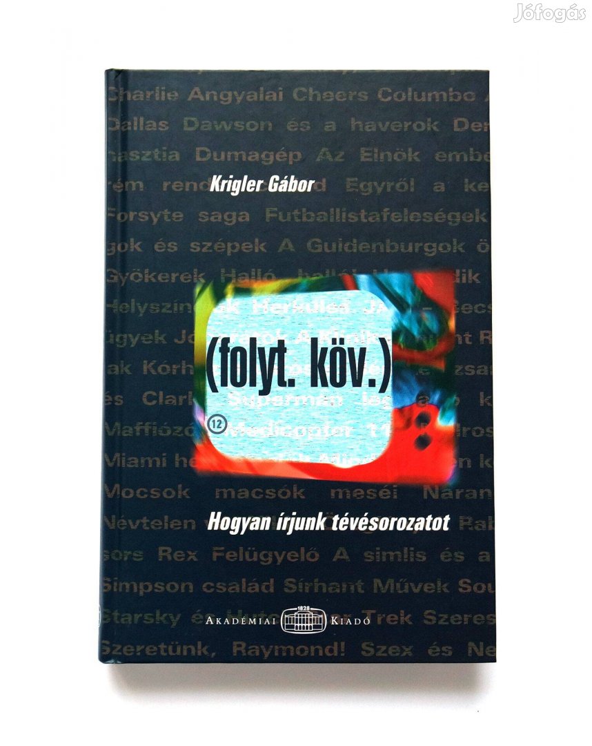 Krigler Gábor - (Folyt. köv.) - Hogyan írjunk tévésorozatot - Film