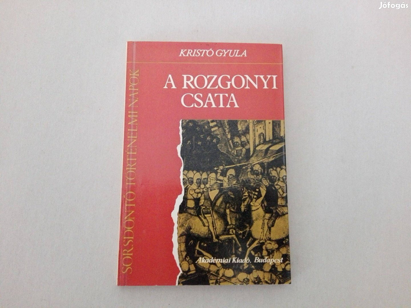 Kristó Gyula: A rozgonyi csata c.könyv jó állapotban eladó!