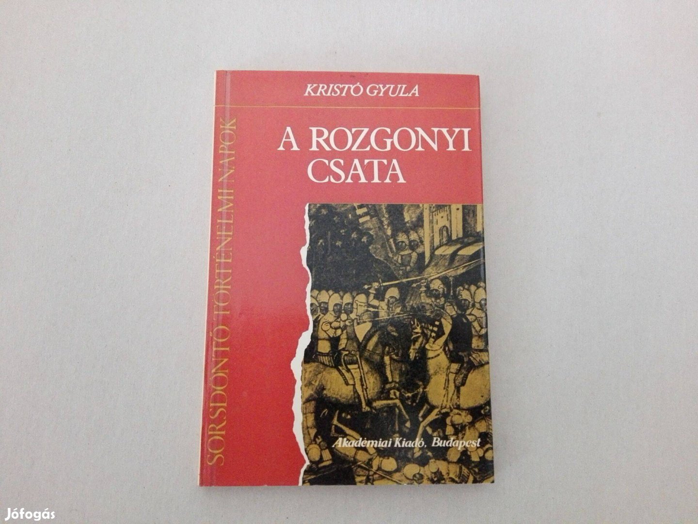 Kristó Gyula: A rozgonyi csata c.könyv jó állapotban eladó!