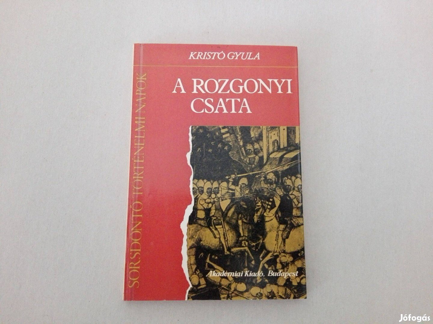 Kristó Gyula: A rozgonyi csata c.könyv jó állapotban eladó!