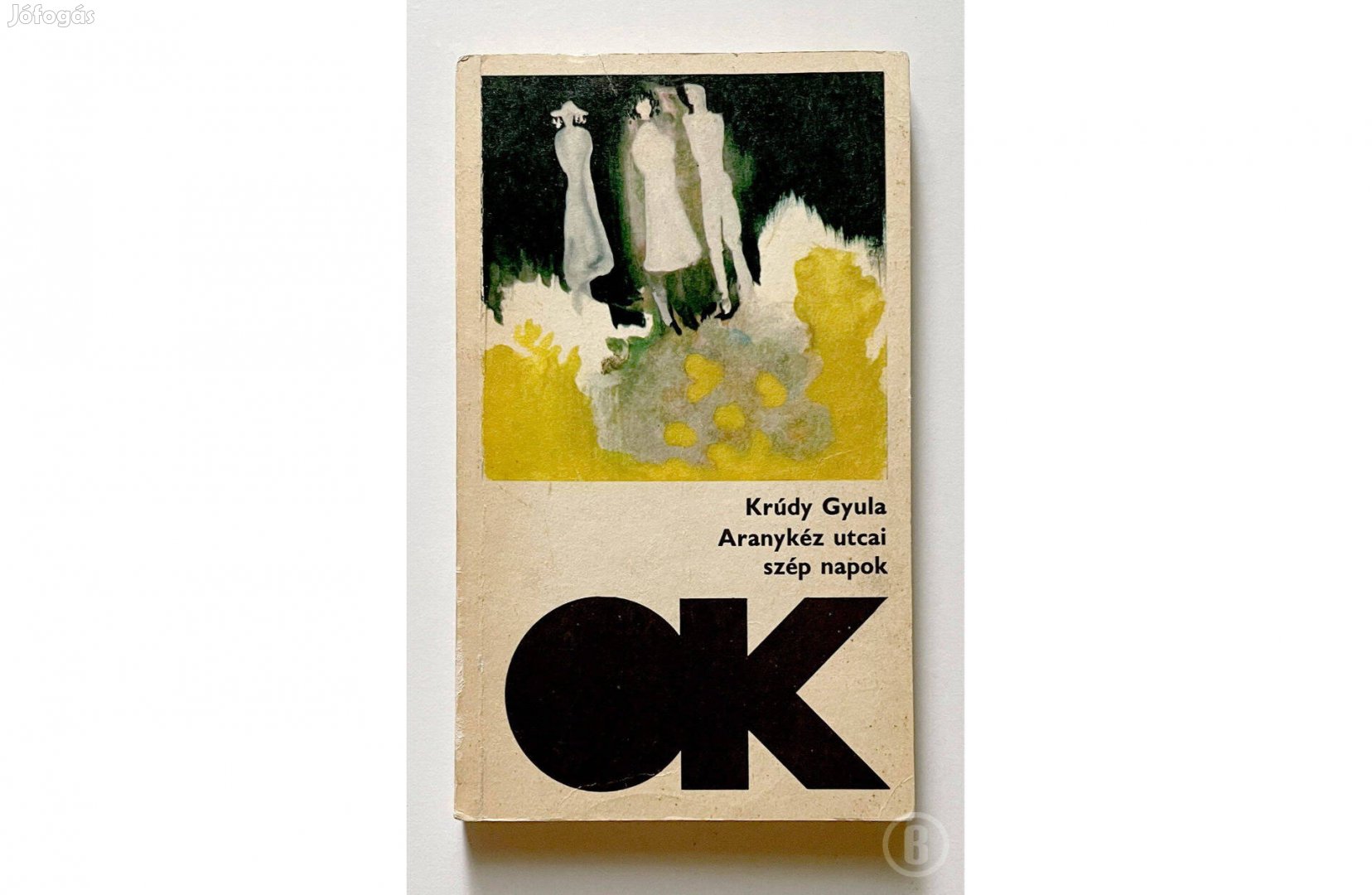 Krúdy Gyula Aranykéz utcai szép napok - - - Csak személyesen