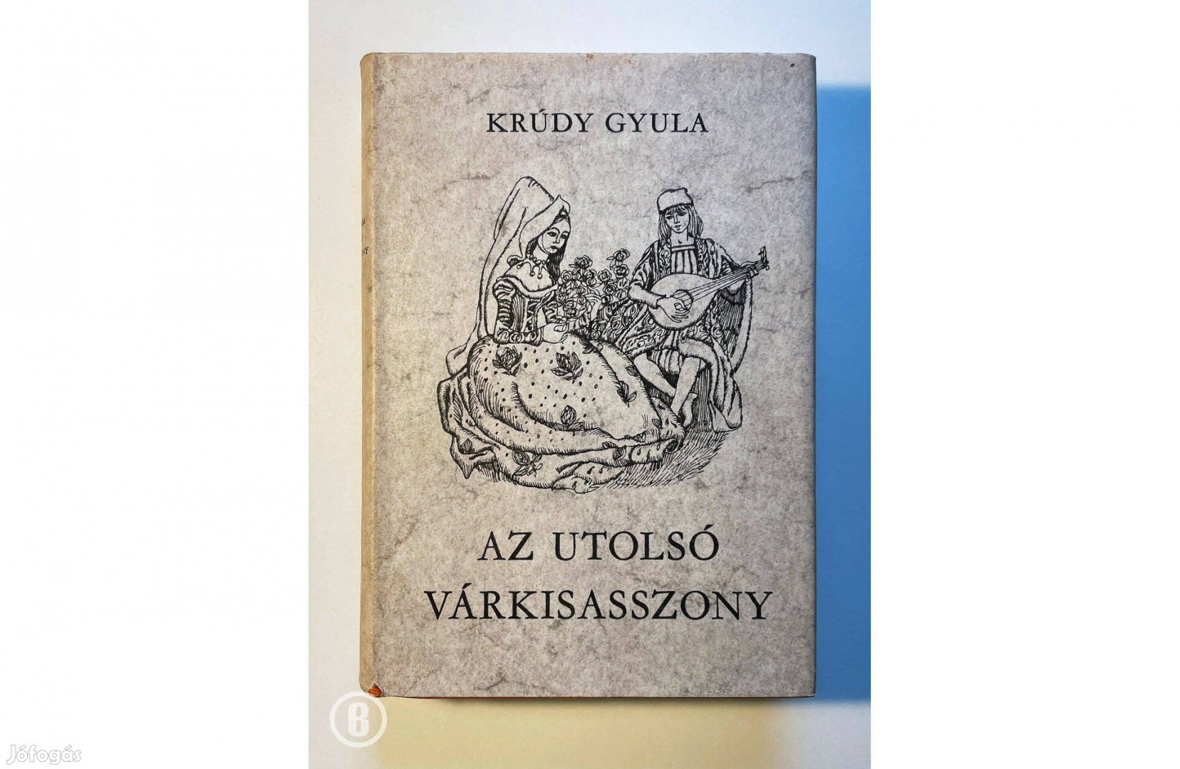 Krúdy Gyula Az utolsó várkisasszony - - Csak személyesen!