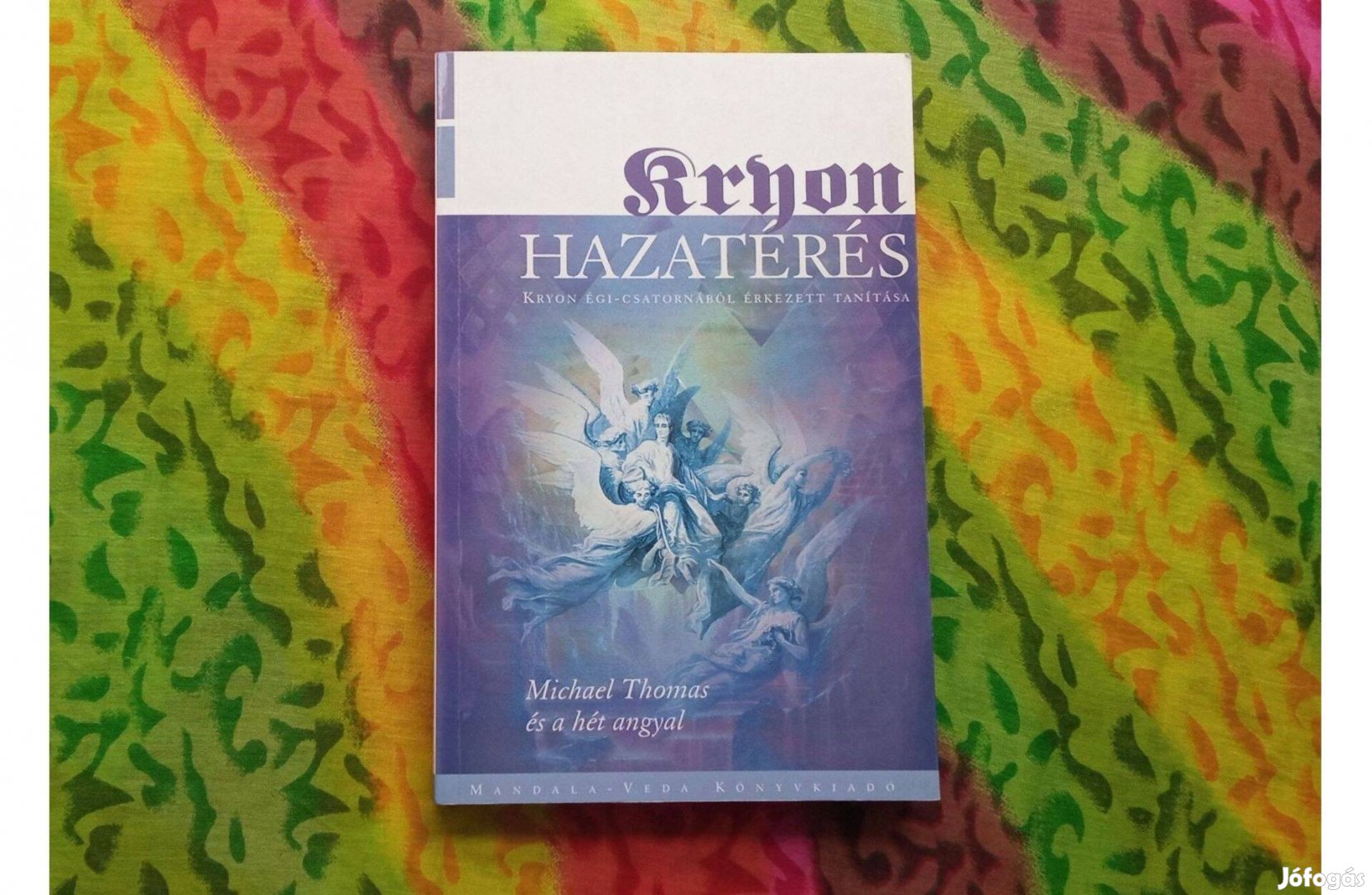 Kryon: Hazatérés * Michael Thomas és a hét angyal; Mandala-Veda Könyvk