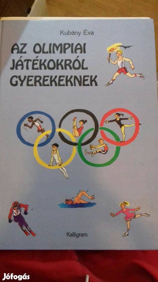 Kubány Éva - Az Olimpiai Játékokról Gyerekeknek - Kaligram
