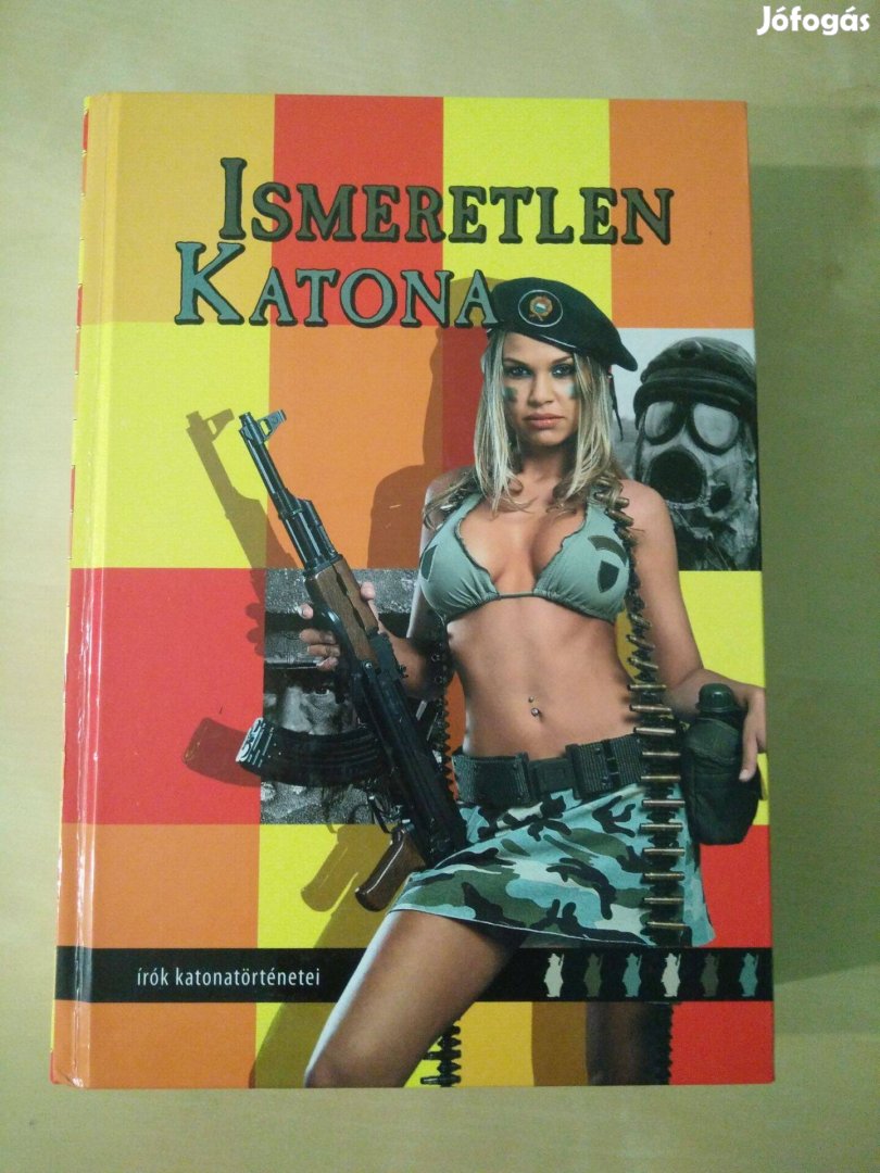 Kukorelly Endre (szerk.) - Ismeretlen katona