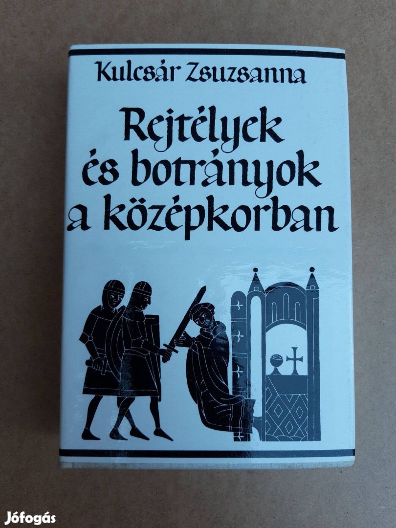 Kulcsár Zsuzsanna - Rejtélyek és botrányok a középkorban