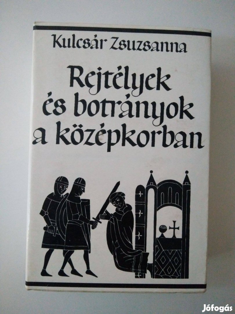 Kulcsár Zsuzsanna - Rejtélyek és botrányok a középkorban