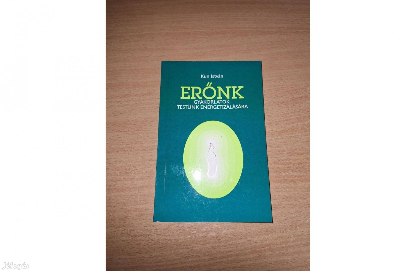 Kun István: Erőnk. Gyakorlatok testünk energetizálására