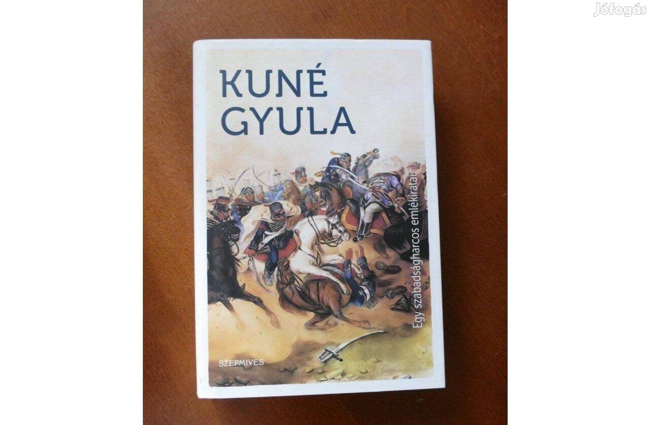 Kuné Gyula Egy szabadságharcos emlékiratai