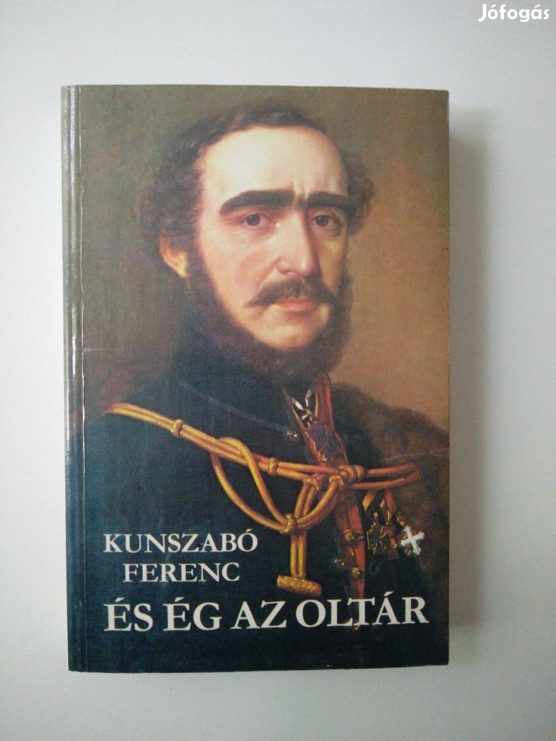 Kunszabó Ferenc - És ég az oltár / Széchenyi István életműve