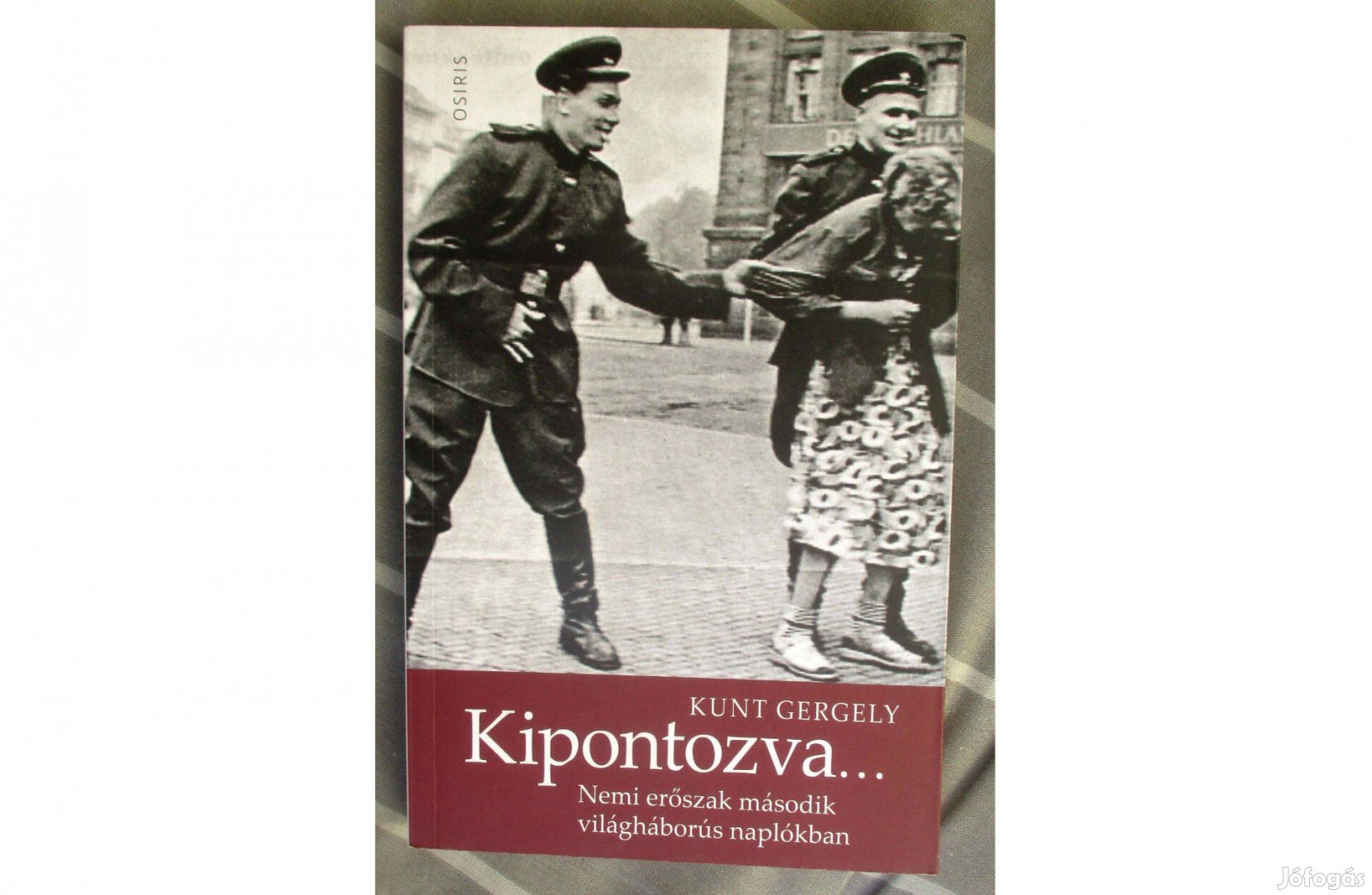 Kunt Gergely: Kipontozva- Nemi erőszak második világháborús naplókban