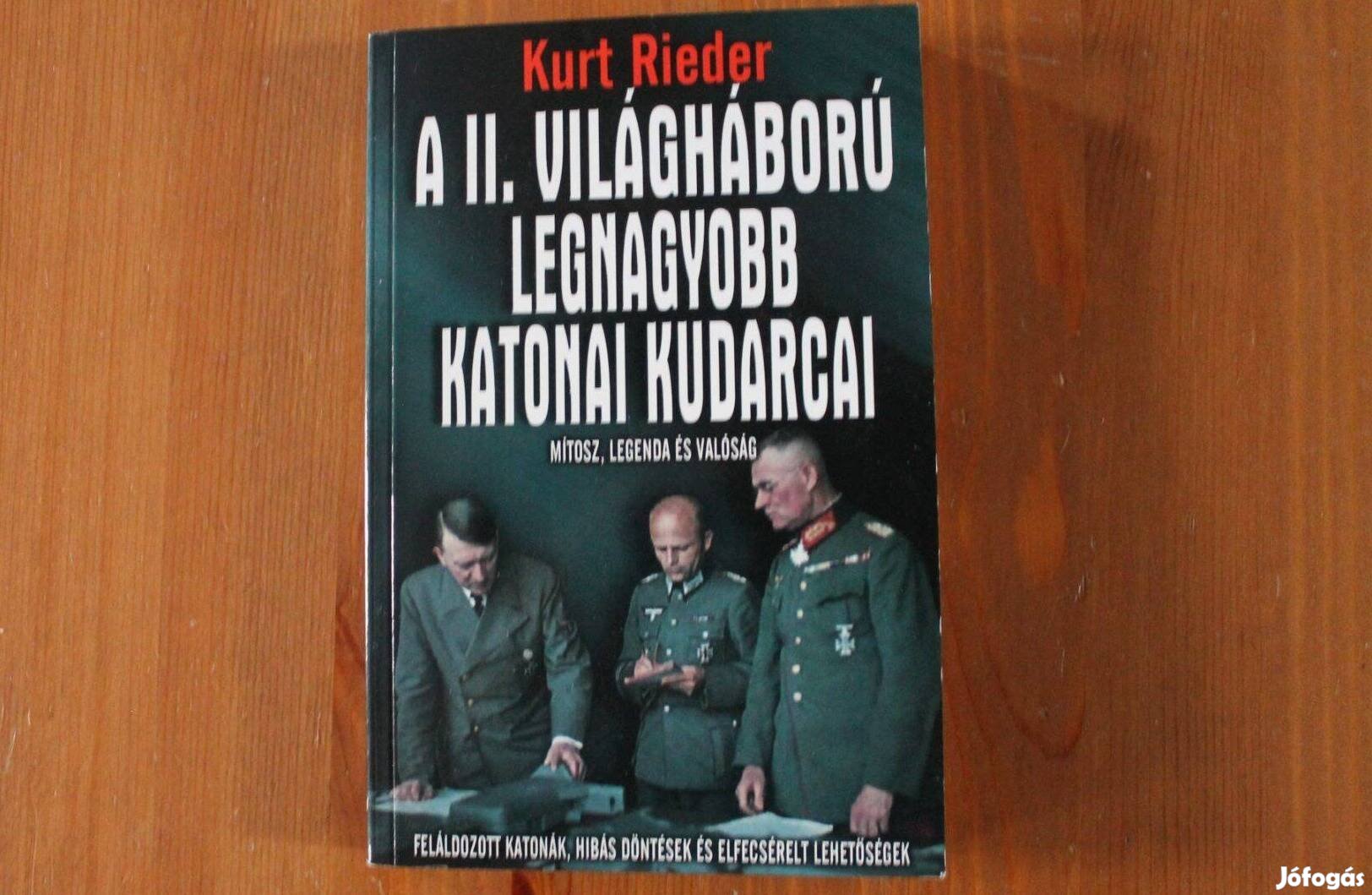Kurt Rieder - A II.világháború legnagyobb katonai kudarcai