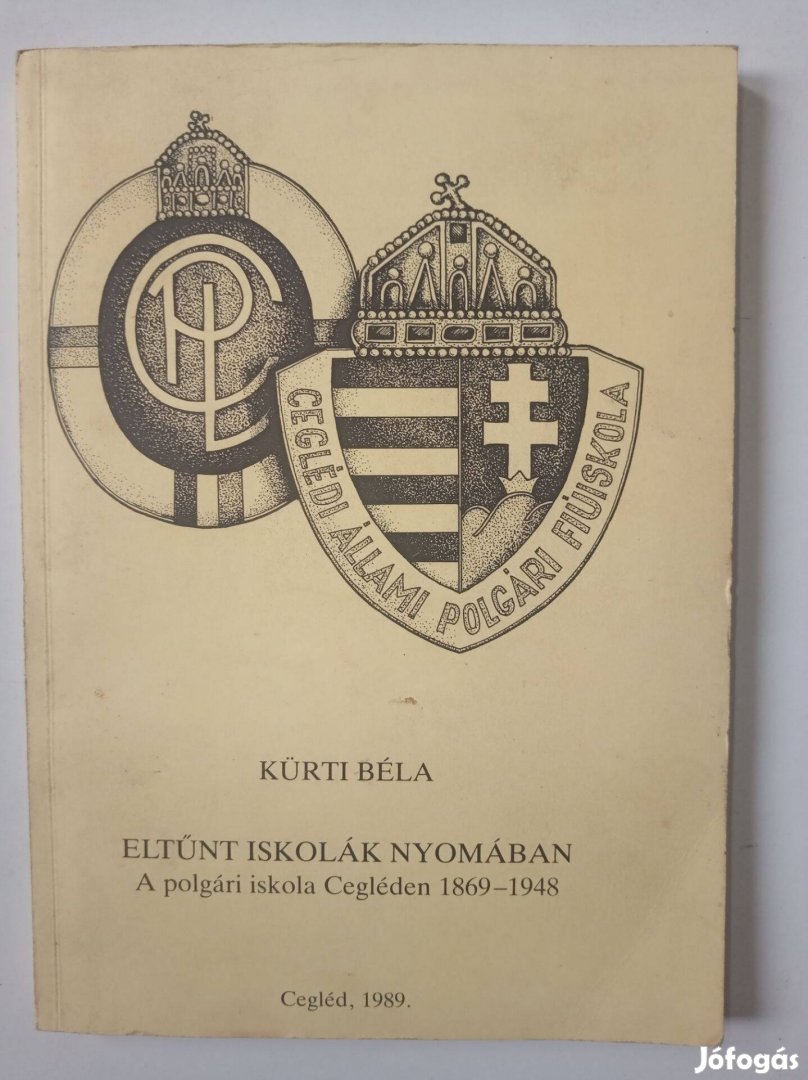 Kürti Béla Eltűnt iskolák nyomában - A polgári iskola Cegléden 1869-19