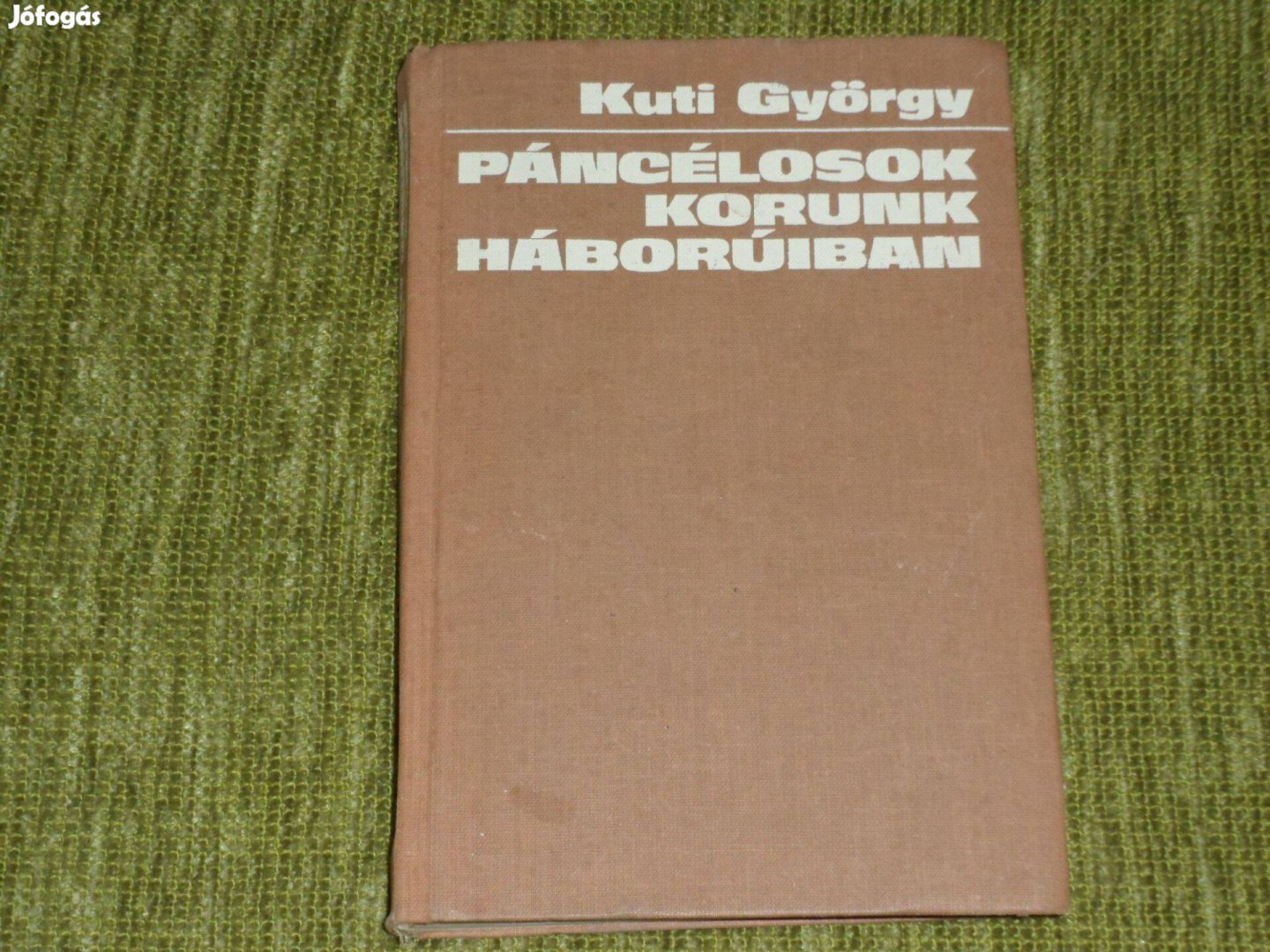 Kuti György: Páncélosok korunk háborúiban