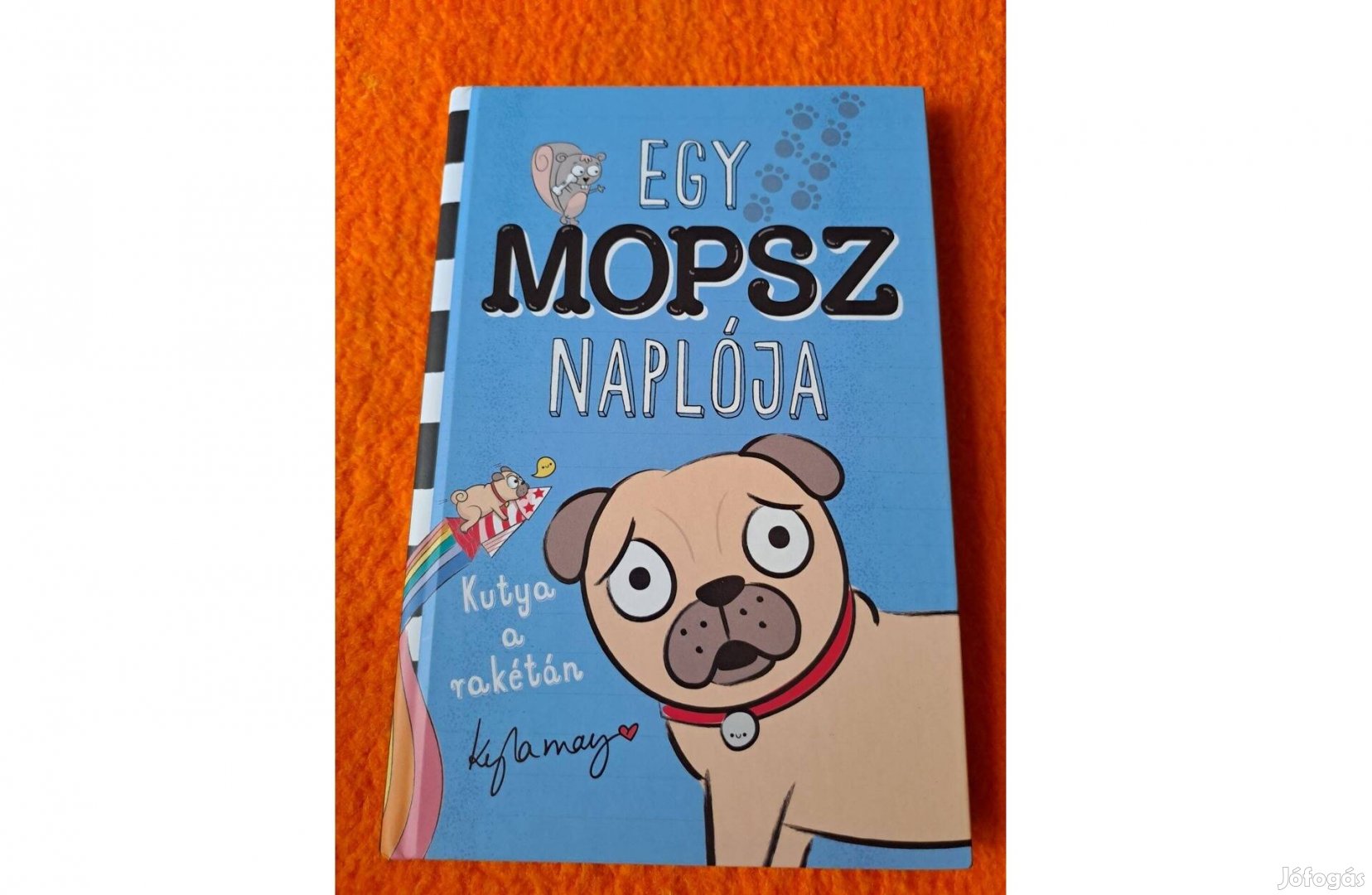 Kyla May: Egy Mopsz naplója - Kutya a rakétán