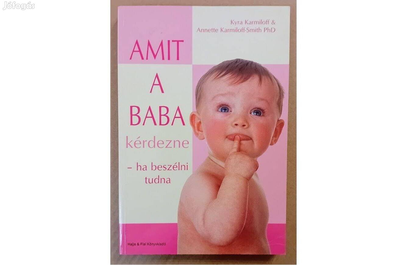 Kyra Karmiloff - Annette Karmiloff-Smith: Amit a baba kérdezne könyv