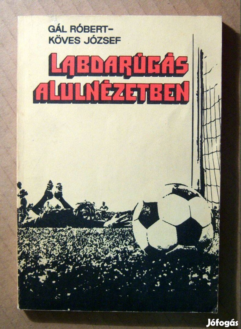 Labdarúgás Alulnézetben (Gál Róbert-Köves József) 1983 (8kép+tartalom)