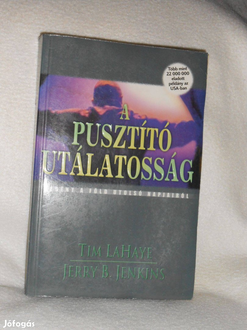 Lahaye-Jenkins: Pusztító utálatosság -Regény a föld utolsó napjairól