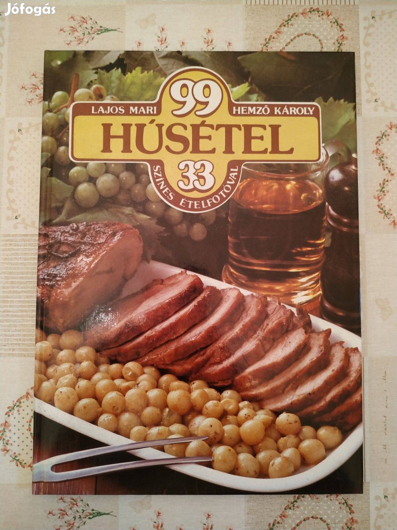 Lajos Mari - Hemző Károly: 99 Húsétel 33 színes ételfotóval