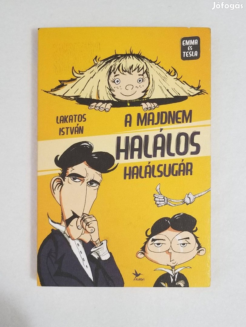 Lakatos István: A majdnem halálos halálsugár - Emma és Tesla 1