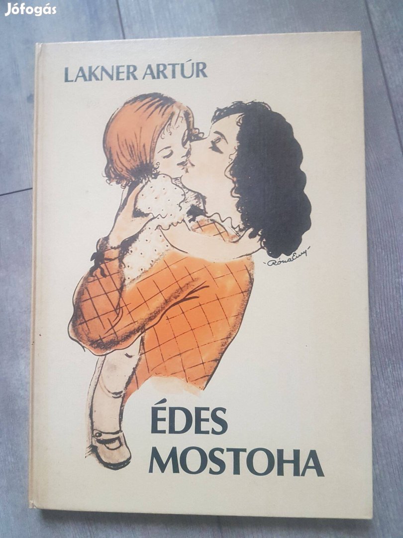 Lakner Artúr - Édes mostoha