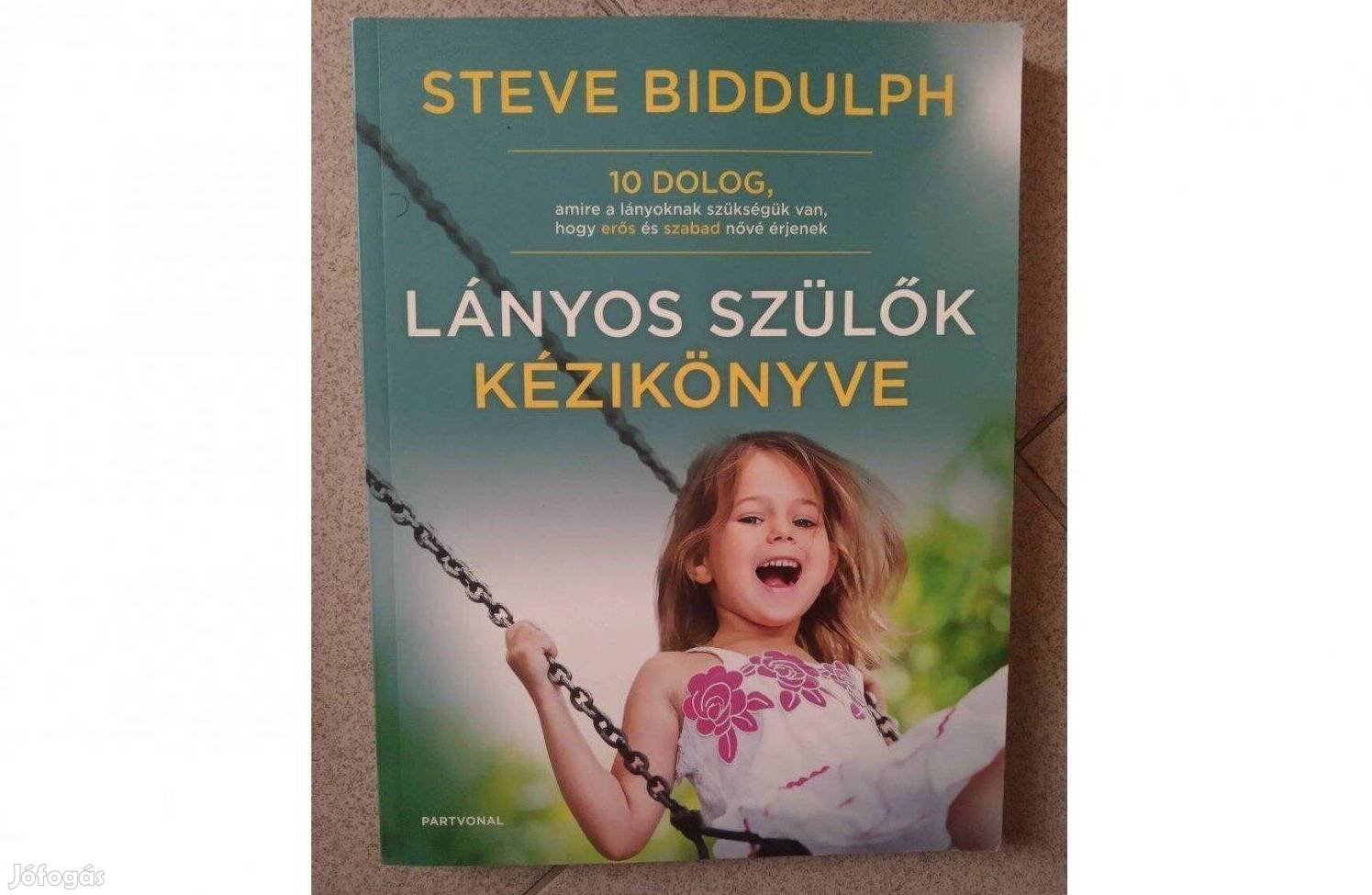 Lányos szülők kézikönyve - Steve Biddulph.Debrecenben eladó.Posta oké