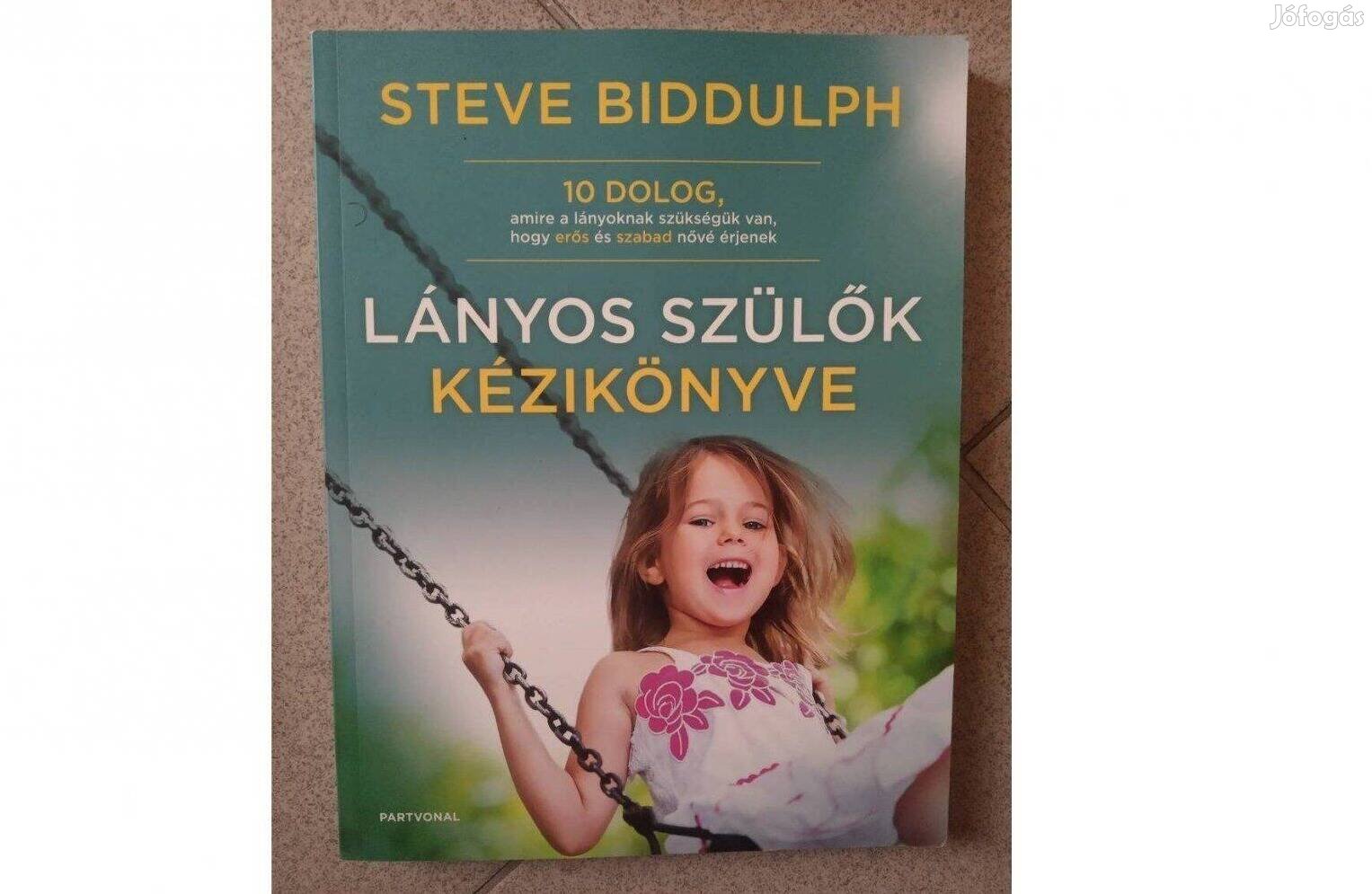 Lányos szülők kézikönyve - Steve Biddulph.Debrecenben eladó.Posta oké