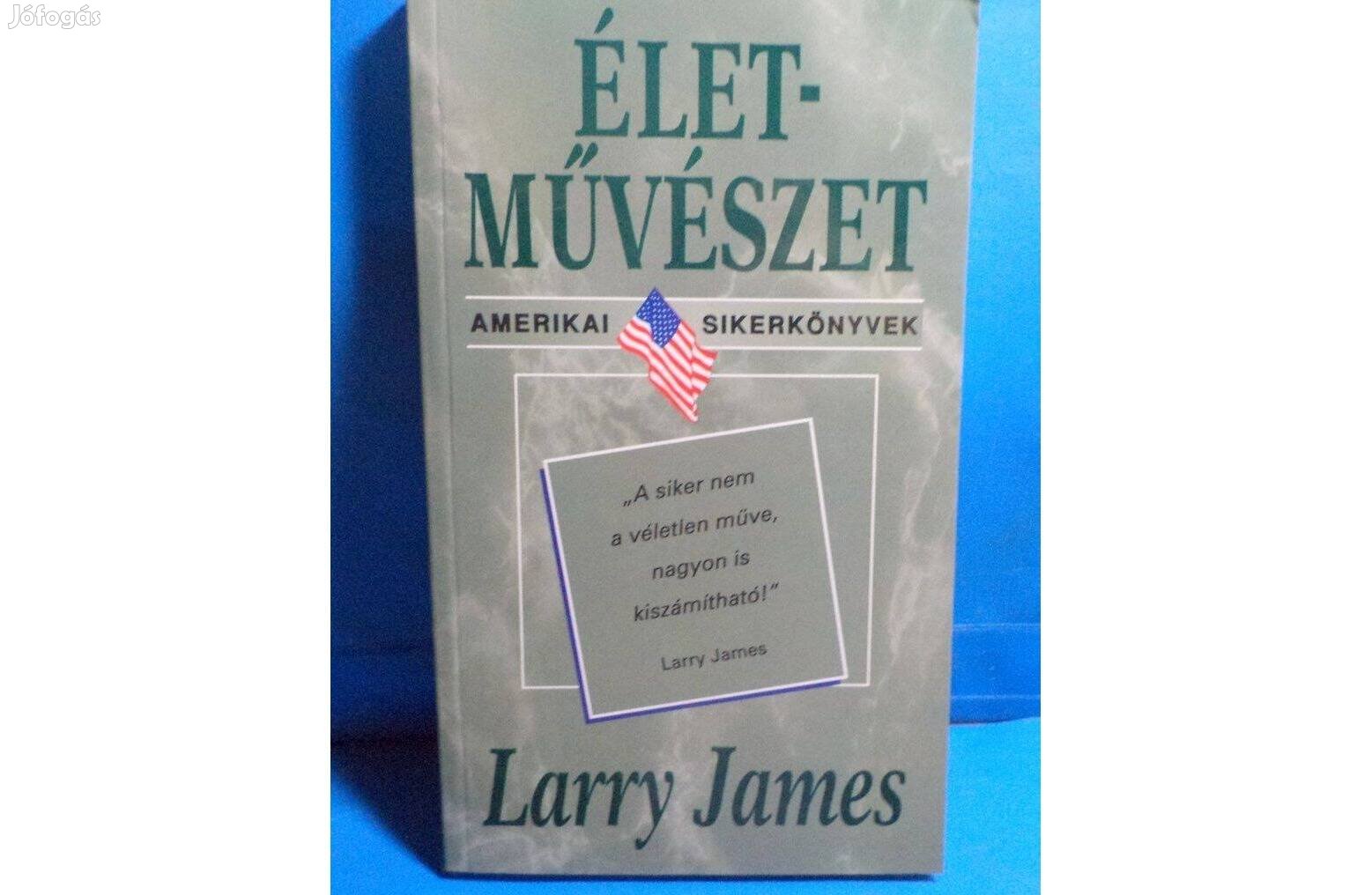 Larry James: Életművészet