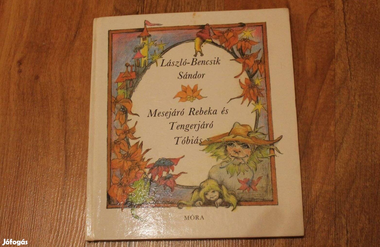 László-Bencsik Sándor - Mesejáró Rebeka és Tengerjáró Tóbiás