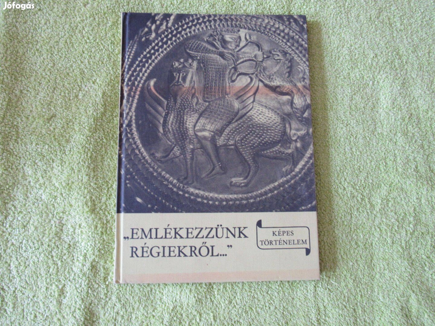 László Gyula Emlékezzünk régiekről