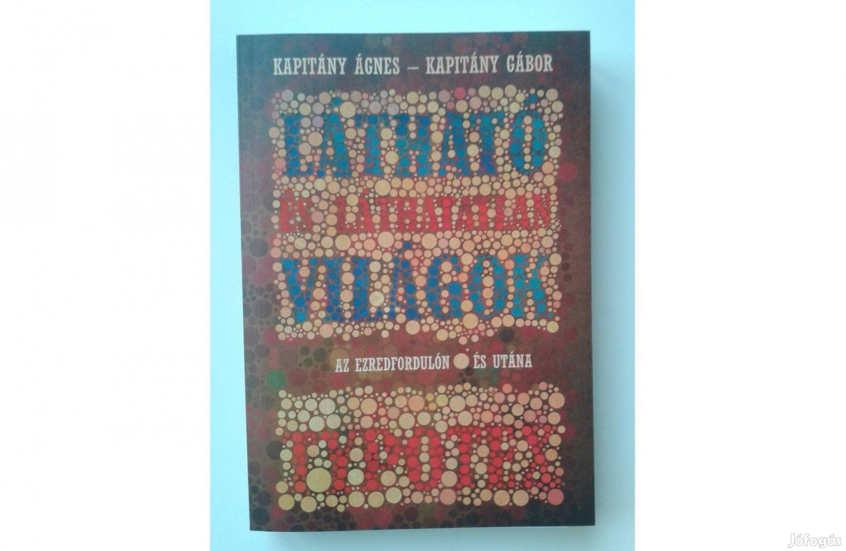 Látható és láthatatlan világok az ezredfordulón és utána