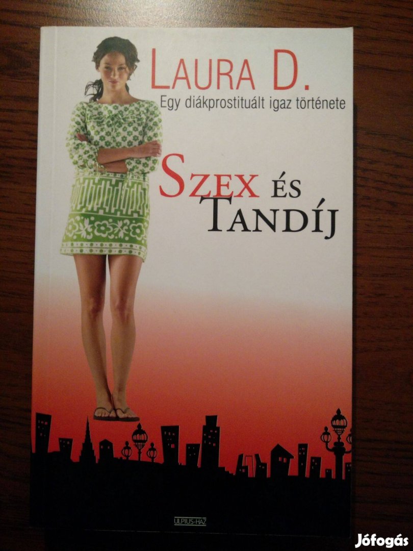 Laura D. - Szex és tandíj / Egy diákprostituált igaz története