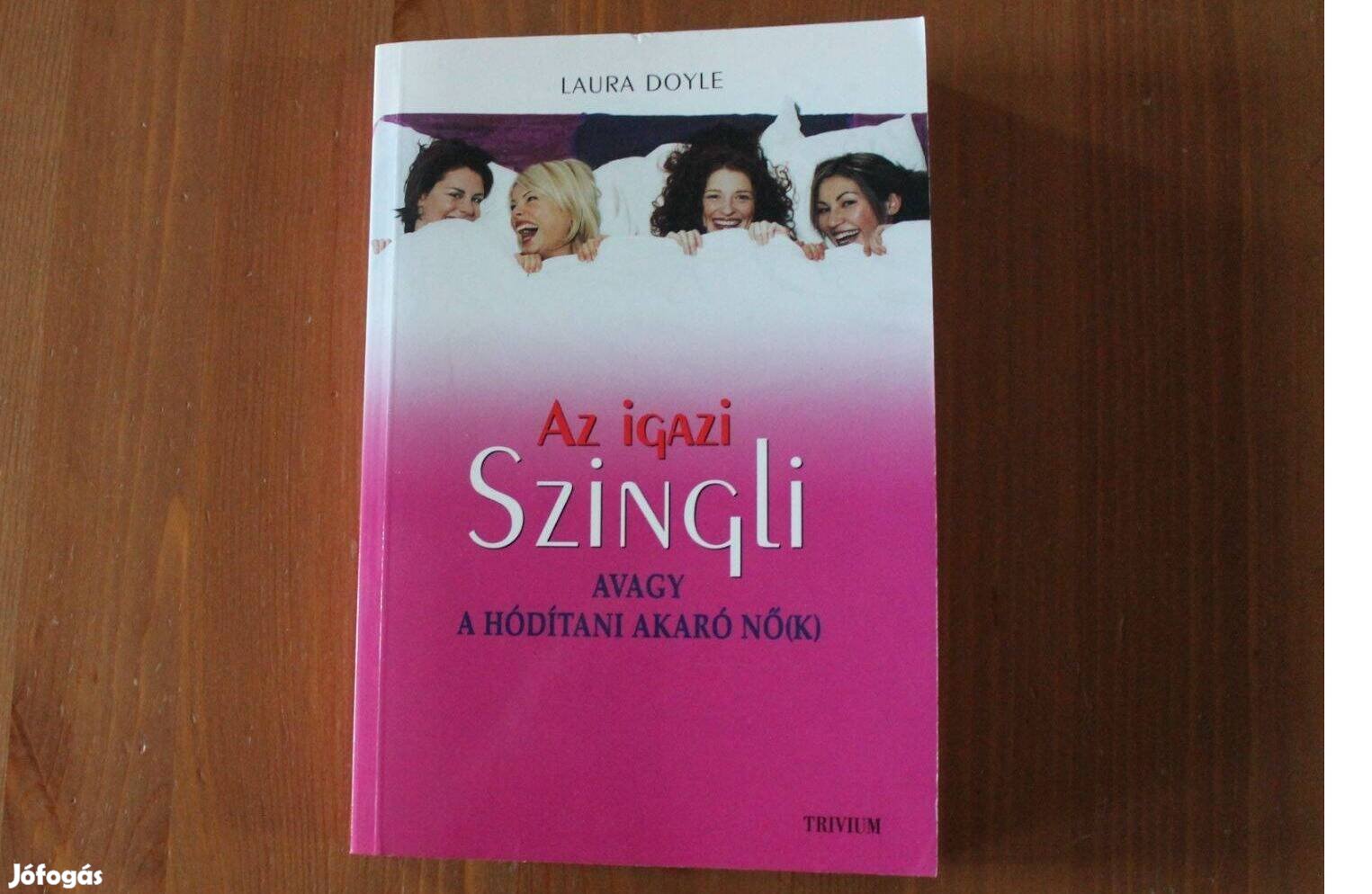 Laura Doyle - Az igazi szingli ( avagy a hódítani akaró nők! )