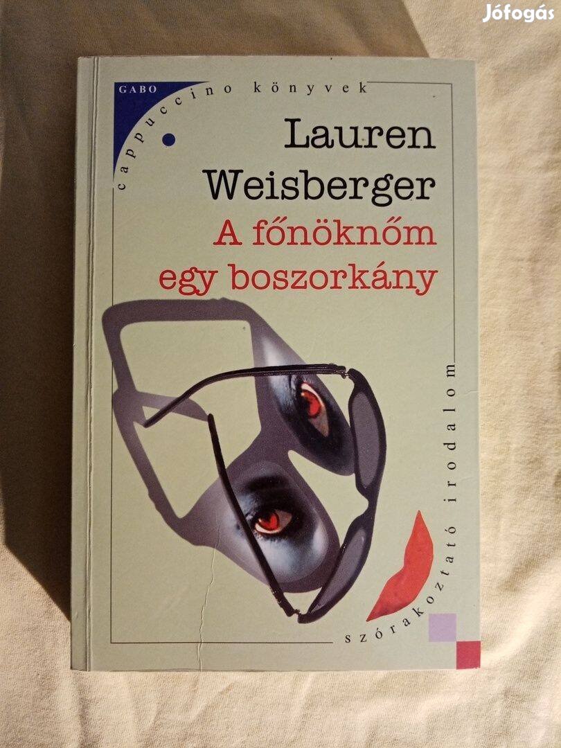 Lauren Weisberger: A főnöknőm egy boszorkány Az ördög Pradát visel