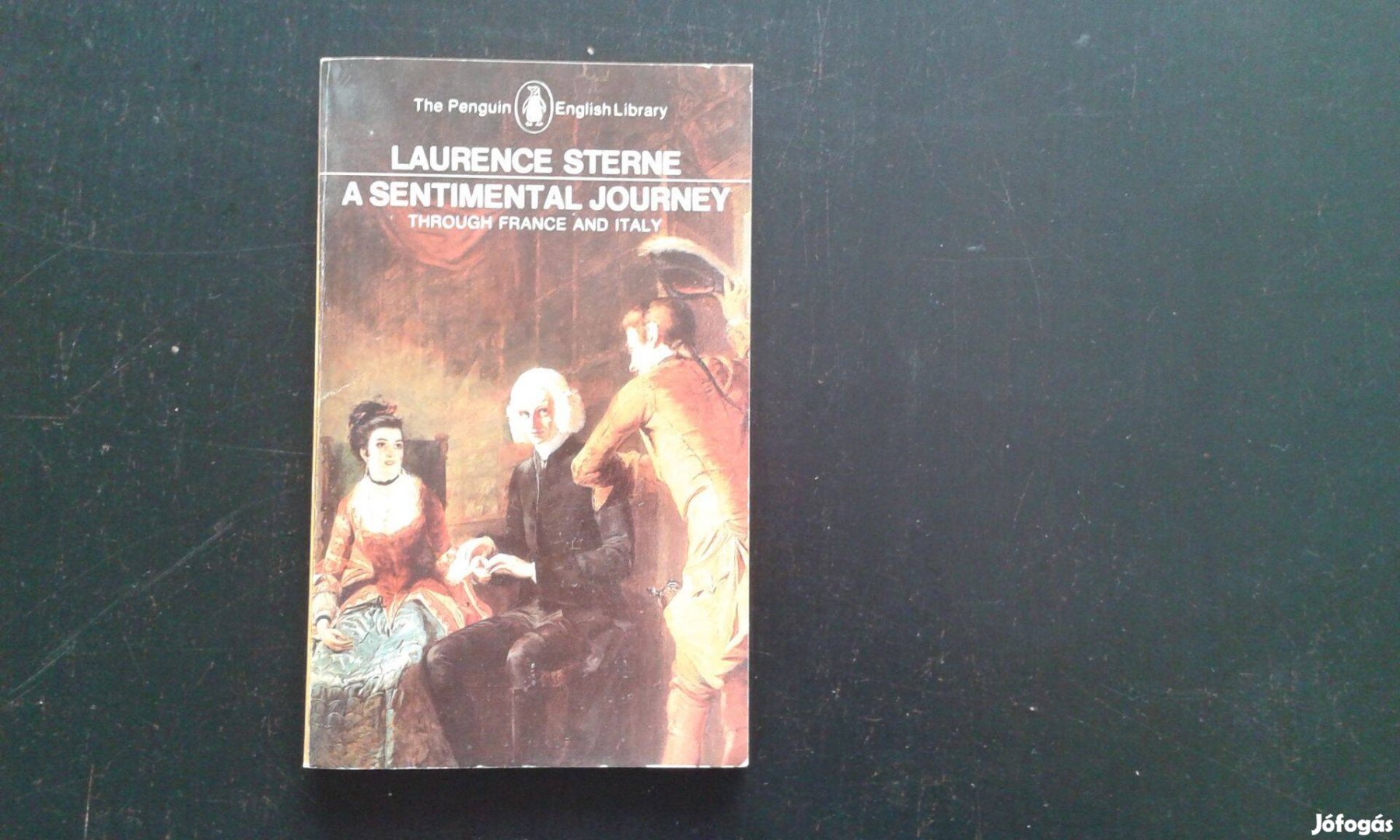 Laurence Sterne: A Sentimental Journey Thruogh France and Italy,