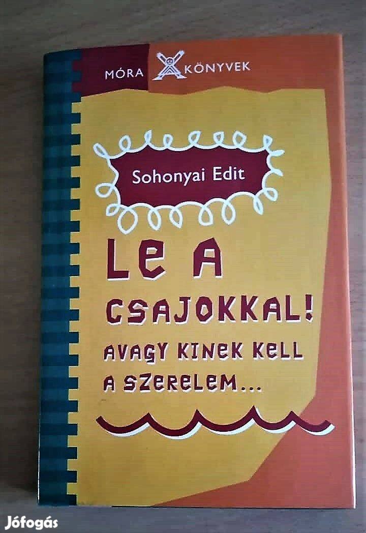 Le a csajokkal! Avagy kinek kell a szerelem. Sohonyai Edit