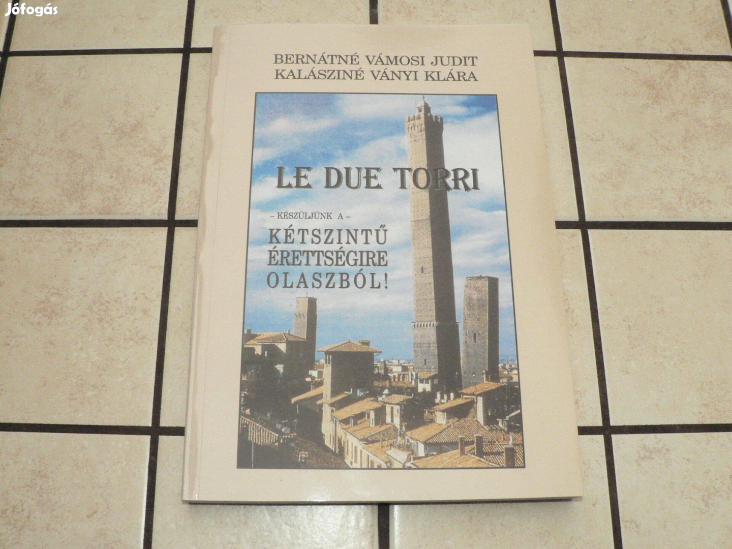 Le due torri Készüljünk a kétszintű érettségire olaszból! + CD