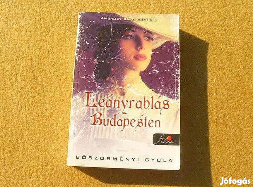 Leányrablás Budapesten - Böszörményi Gyula - Új könyv