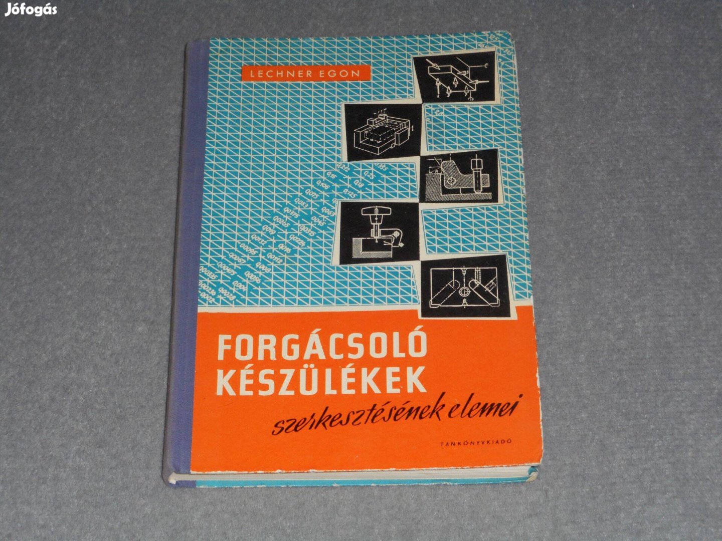 Lechner Egon - Forgácsoló készülékek szerkesztésének elemei