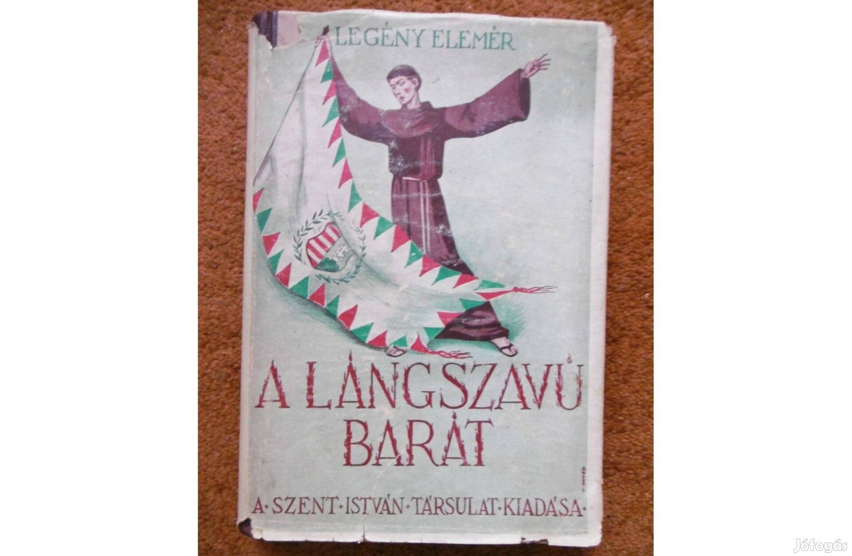 Legény Elemér - Lángszavú barát című könyv