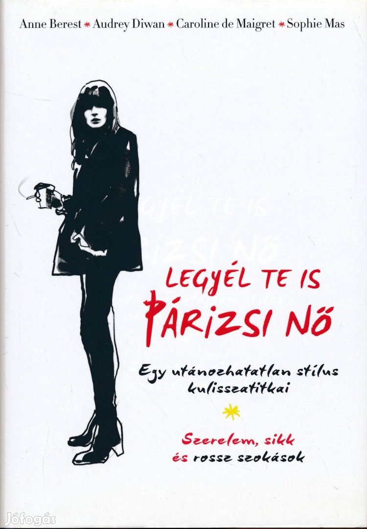 Legyél te is párizsi nő- Egy utánozhatatlan stílus kulisszatitkai