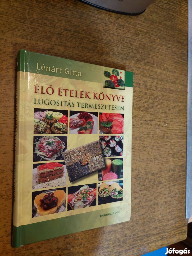 Lénárt Gitta: Élő ételek könyve - a nyers étkezésről táplálkozásról