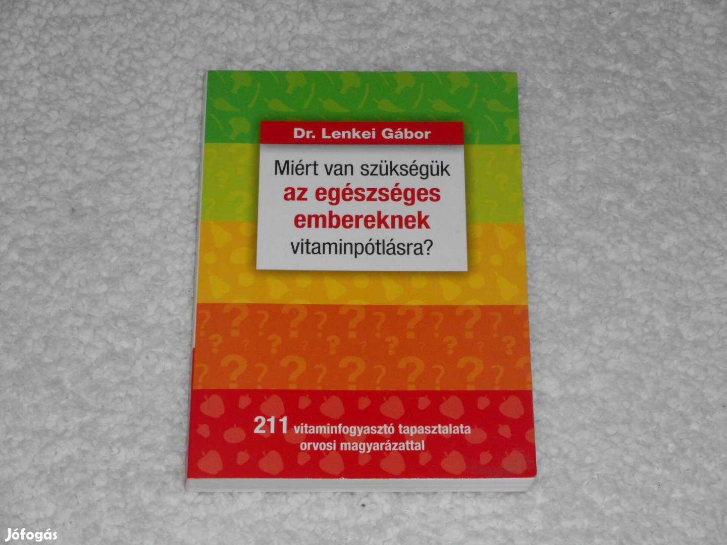 Lenkei Gábor Miért van szükségük az egészséges embereknek vitaminpótlá