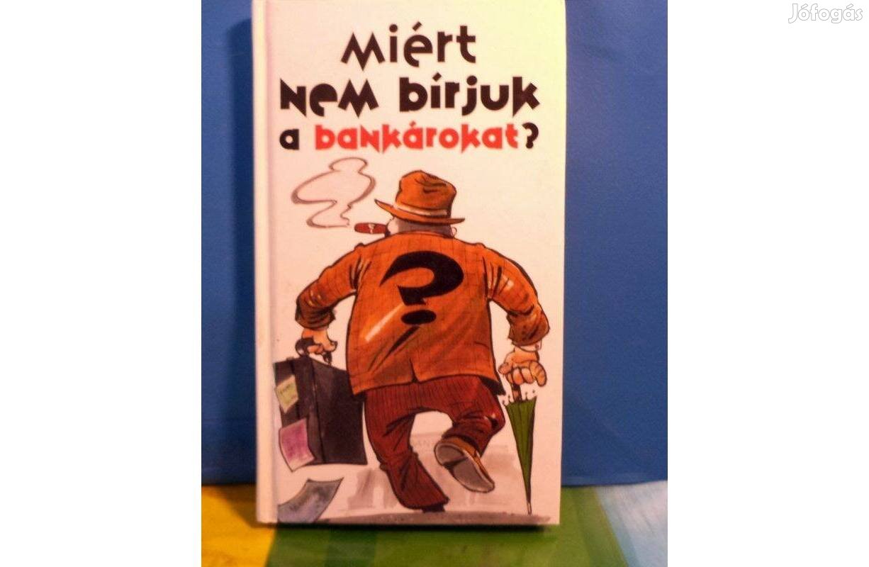 Lenkei Gábor: Miért nem bírjuk a bankárokat?